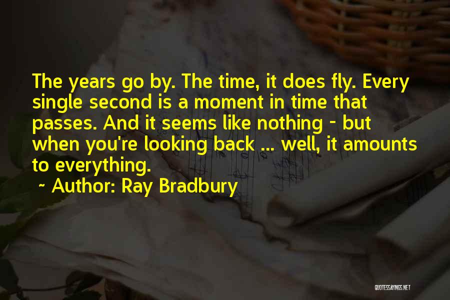 Years Fly By Quotes By Ray Bradbury