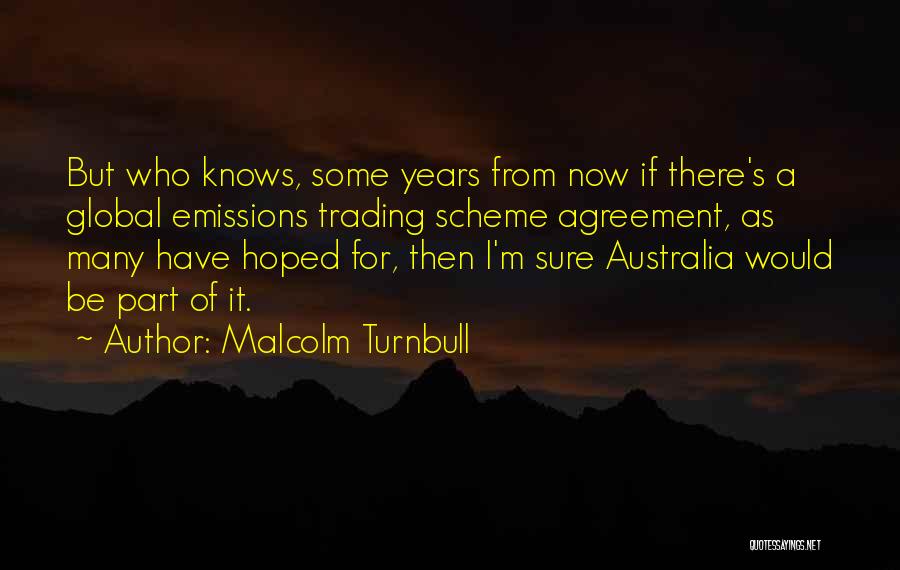 Years From Now Quotes By Malcolm Turnbull
