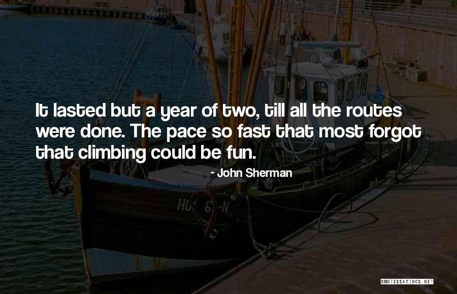 Years Go Fast Quotes By John Sherman Years Go Fast Quotes By John Sherman