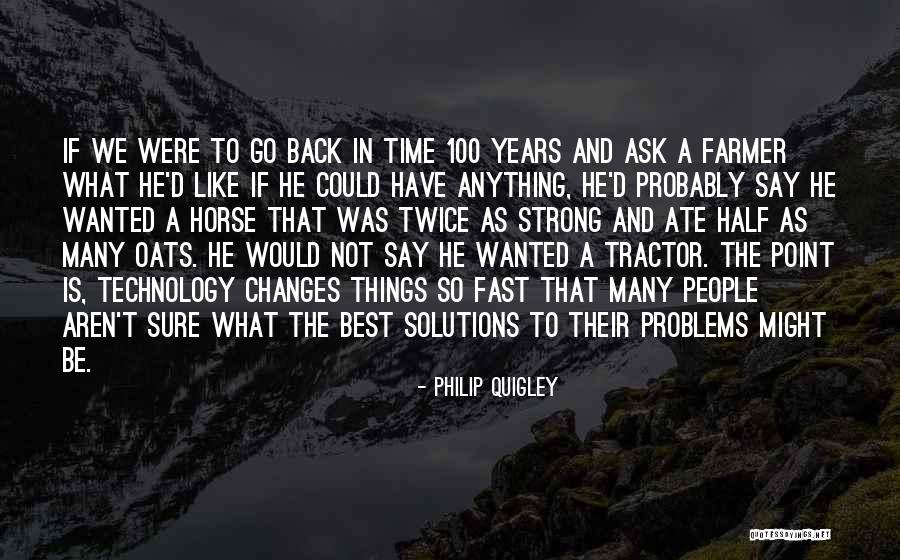 Years Go Fast Quotes By Philip Quigley Years Go Fast Quotes By Philip Quigley