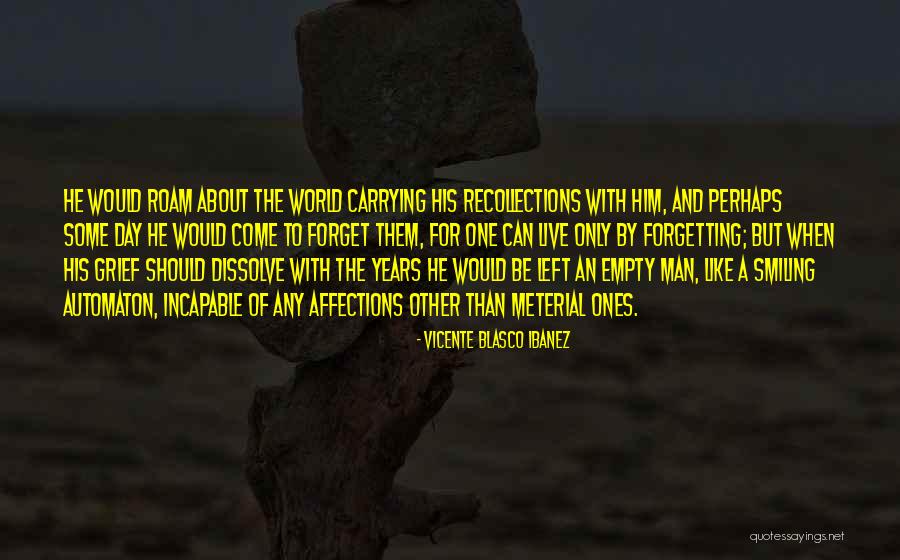 Years Left To Live Quotes By Vicente Blasco Ibanez Years Left To Live Quotes By Vicente Blasco Ibanez