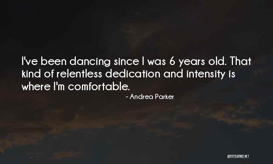 Years Of Dedication Quotes By Andrea Parker Years Of Dedication Quotes By Andrea Parker