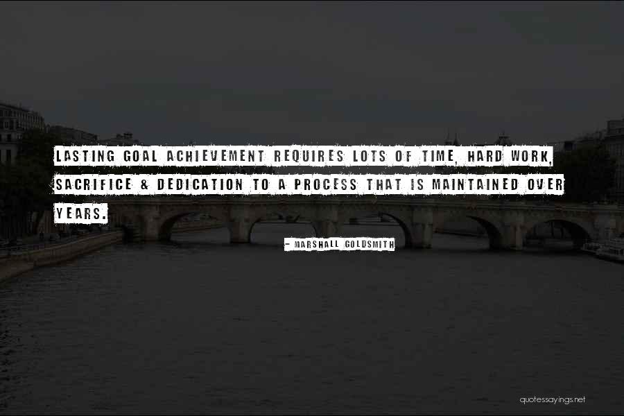 Years Of Dedication Quotes By Marshall Goldsmith Years Of Dedication Quotes By Marshall Goldsmith