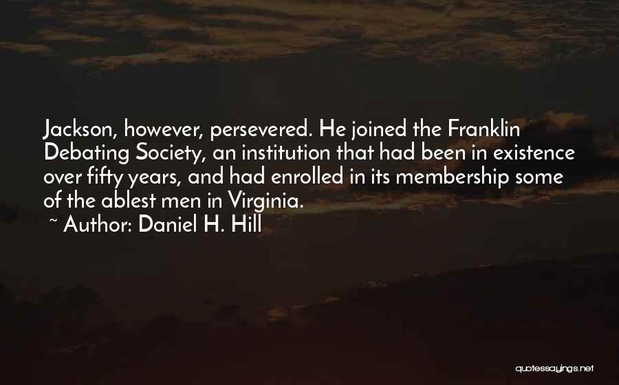 Years Of Existence Quotes By Daniel H. Hill