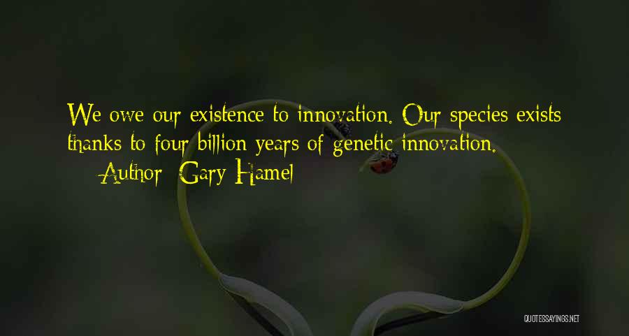 Years Of Existence Quotes By Gary Hamel