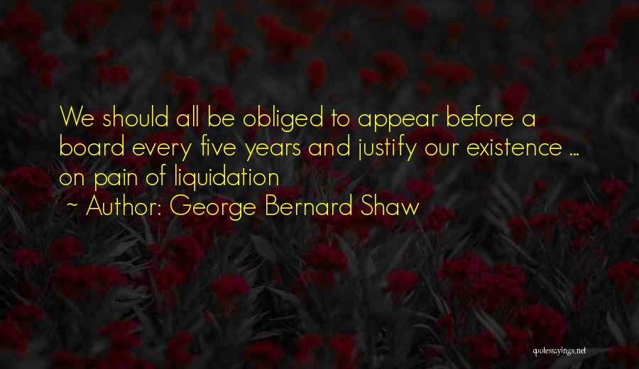 Years Of Existence Quotes By George Bernard Shaw