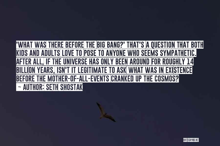 Years Of Existence Quotes By Seth Shostak