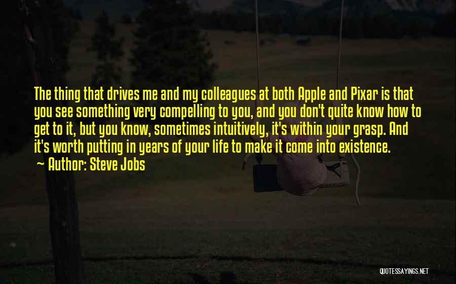 Years Of Existence Quotes By Steve Jobs