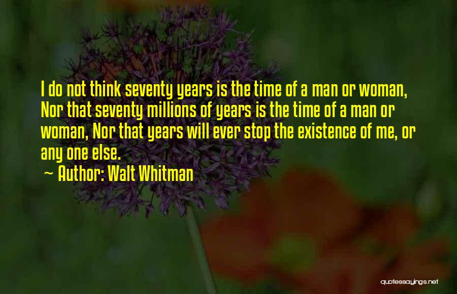 Years Of Existence Quotes By Walt Whitman