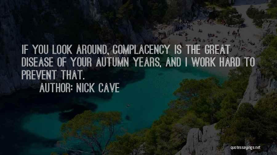 Years Of Hard Work Quotes By Nick Cave