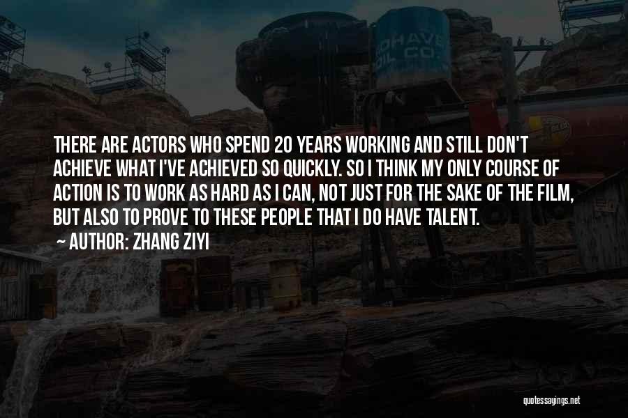 Years Of Hard Work Quotes By Zhang Ziyi