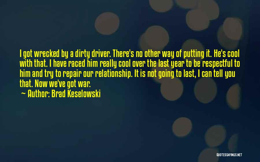 Years Of Relationship Quotes By Brad Keselowski