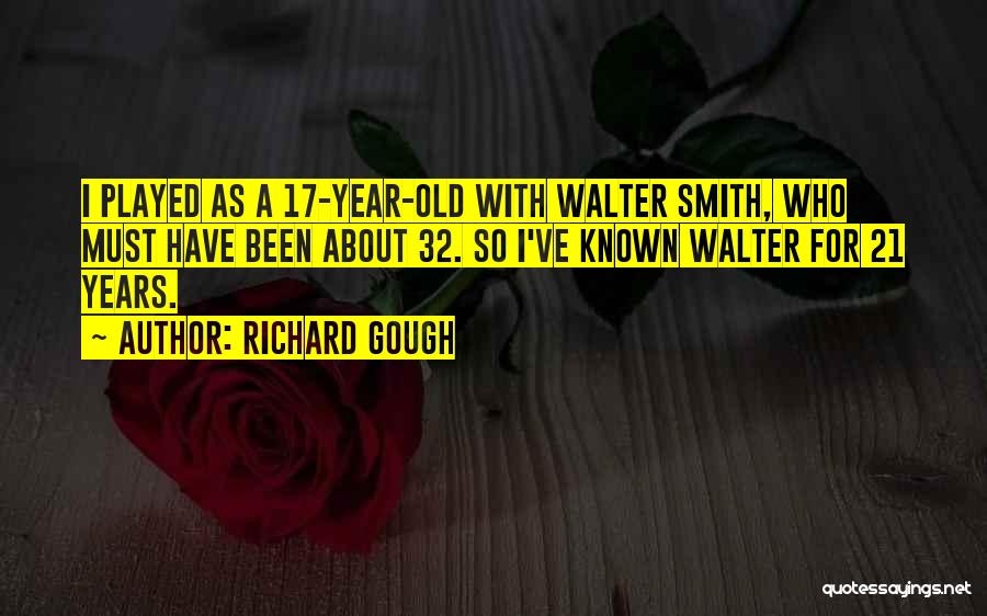 Years Old Quotes By Richard Gough