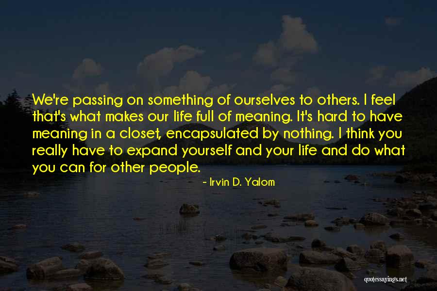 Years Or Genz Quotes By Irvin D. Yalom Years Or Genz Quotes By Irvin D. Yalom