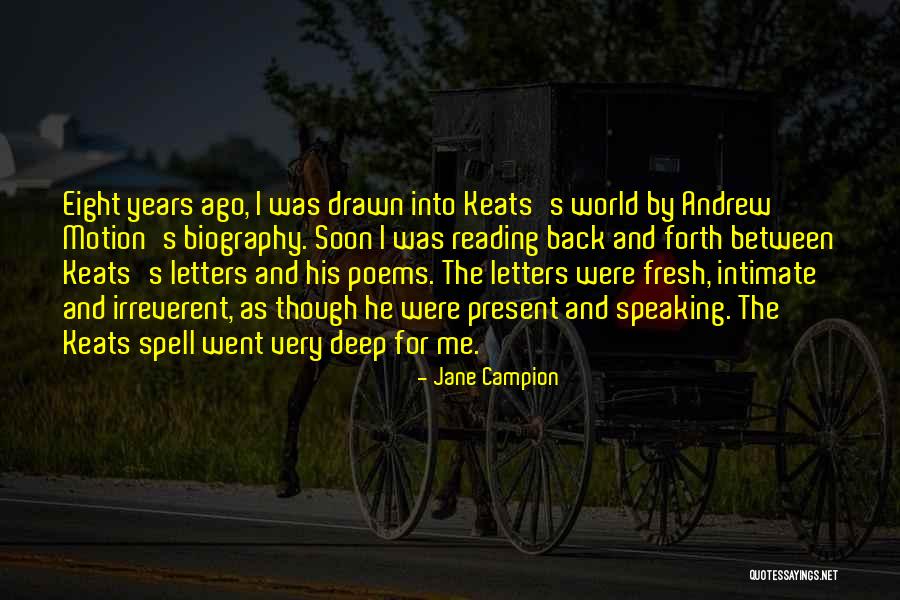 Years Or Keats Quotes By Jane Campion Years Or Keats Quotes By Jane Campion