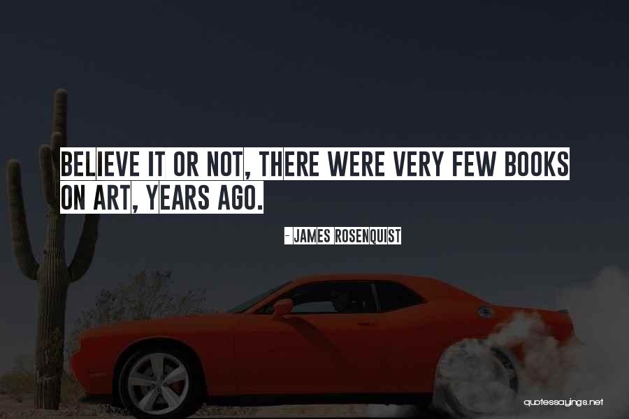 Years Or Years Quotes By James Rosenquist Years Or Years Quotes By James Rosenquist
