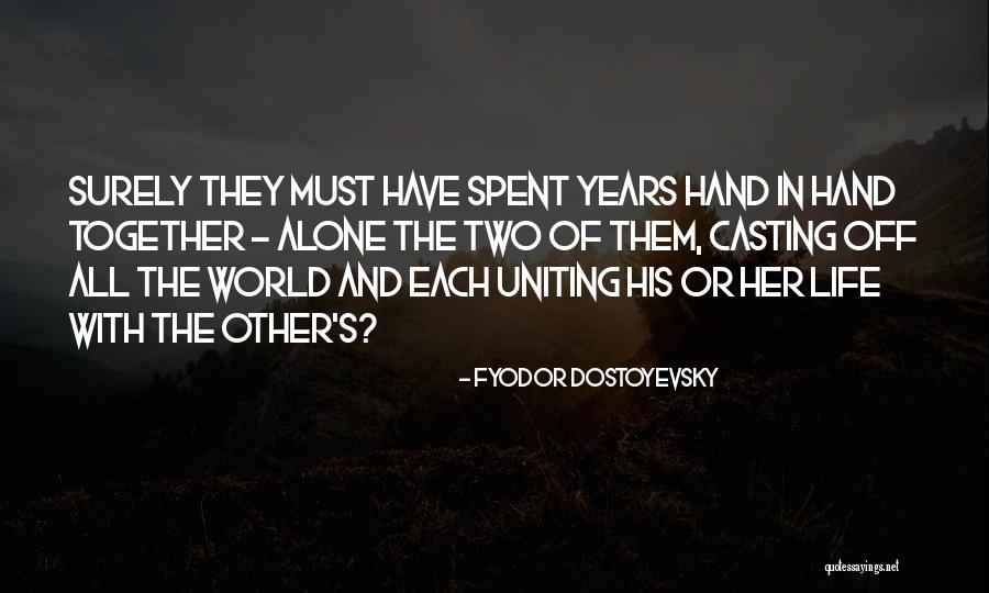 Years Spent Together Quotes By Fyodor Dostoyevsky Years Spent Together Quotes By Fyodor Dostoyevsky