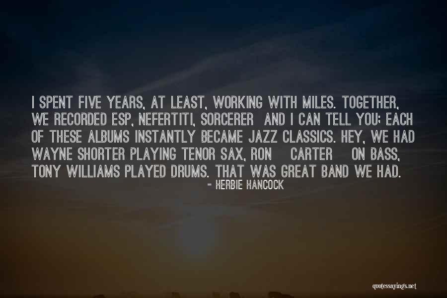 Years Spent Together Quotes By Herbie Hancock Years Spent Together Quotes By Herbie Hancock