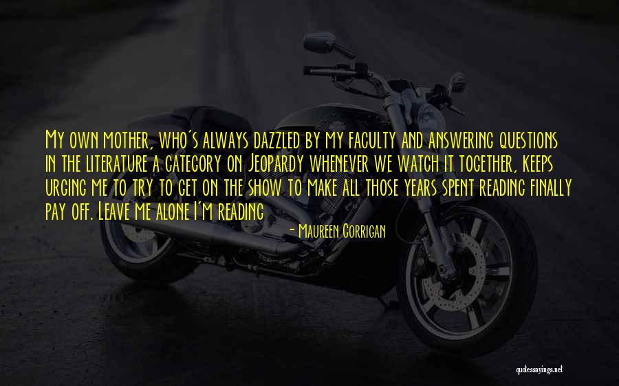 Years Spent Together Quotes By Maureen Corrigan Years Spent Together Quotes By Maureen Corrigan