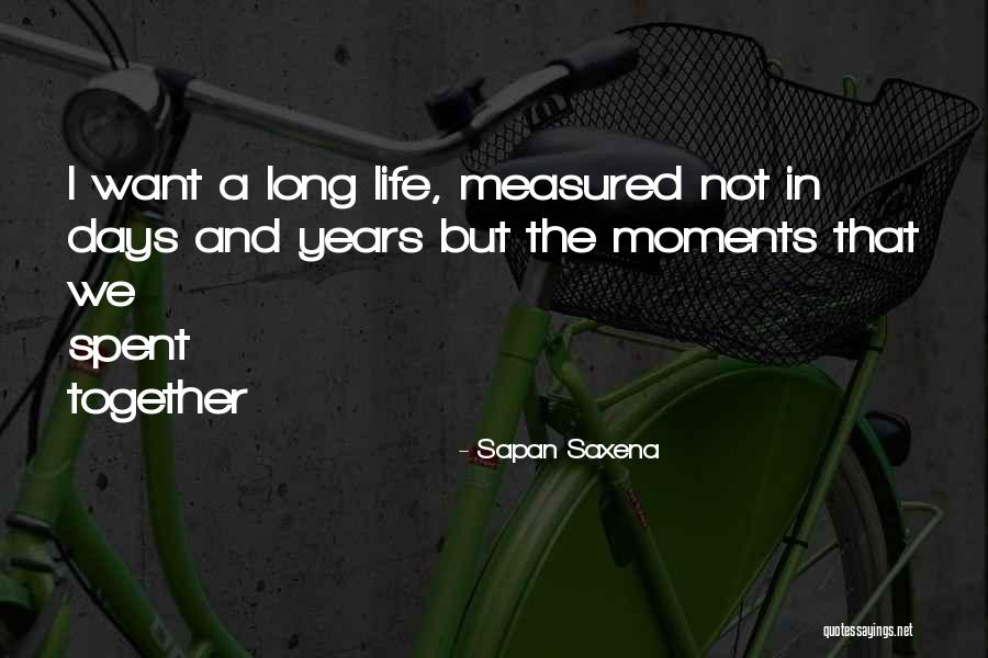 Years Spent Together Quotes By Sapan Saxena Years Spent Together Quotes By Sapan Saxena