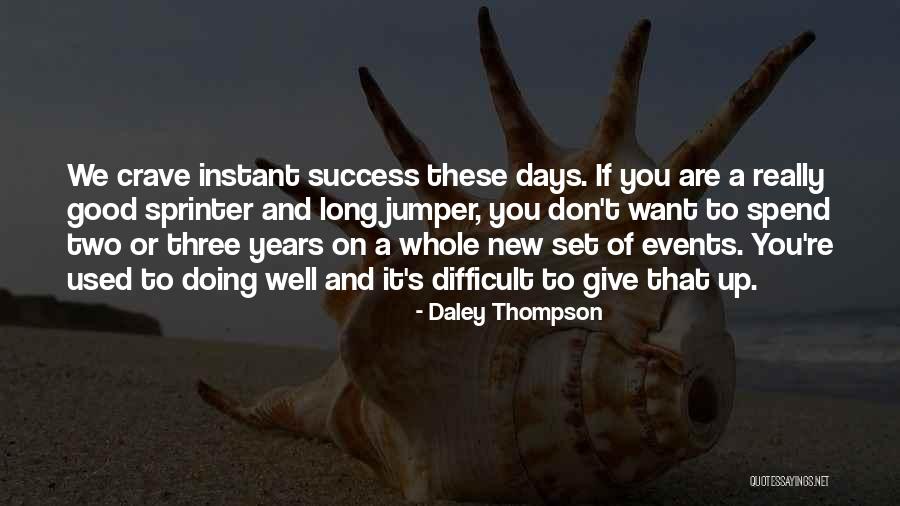 Years To Days Quotes By Daley Thompson Years To Days Quotes By Daley Thompson