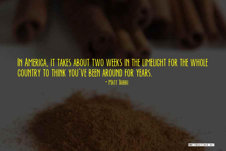 Years To Weeks Quotes By Matt Taibbi Years To Weeks Quotes By Matt Taibbi