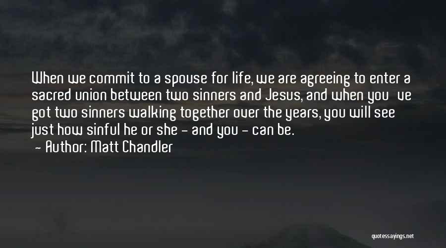 Years Together Quotes By Matt Chandler