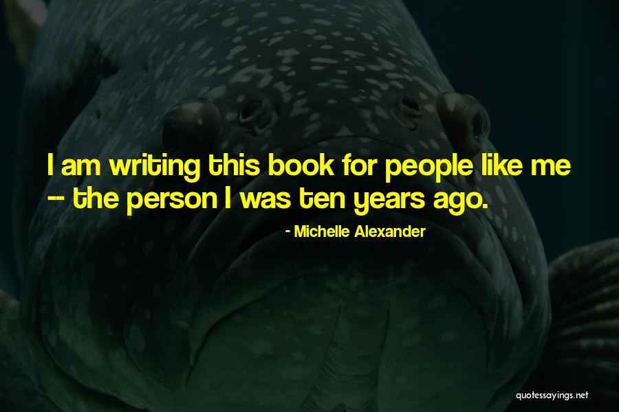 Years Was Quotes By Michelle Alexander Years Was Quotes By Michelle Alexander