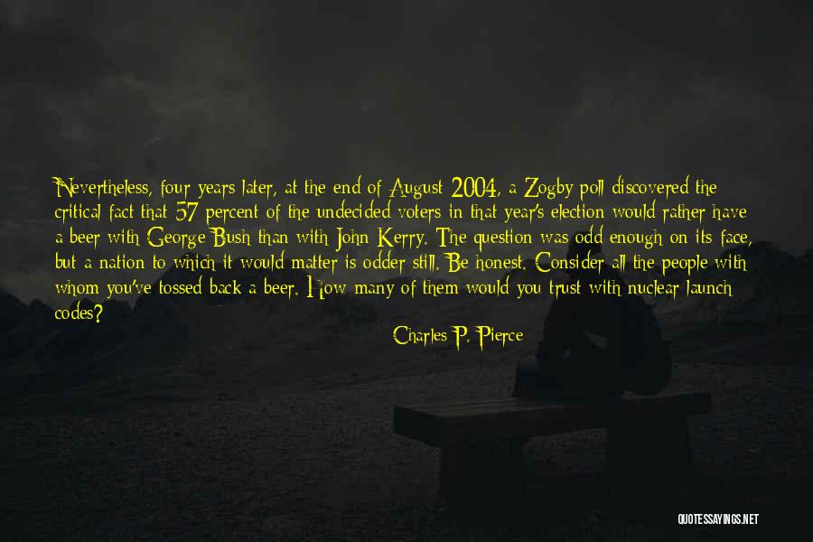 Years When August Quotes By Charles P. Pierce Years When August Quotes By Charles P. Pierce