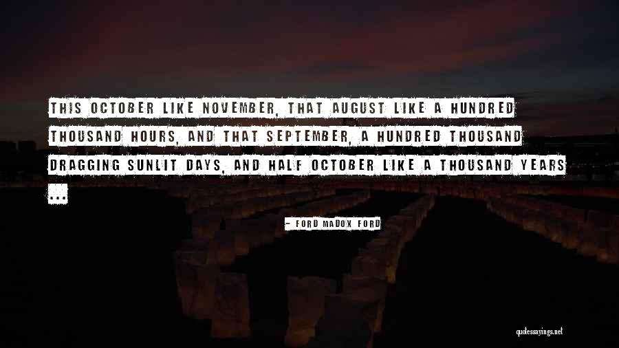 Years When August Quotes By Ford Madox Ford Years When August Quotes By Ford Madox Ford
