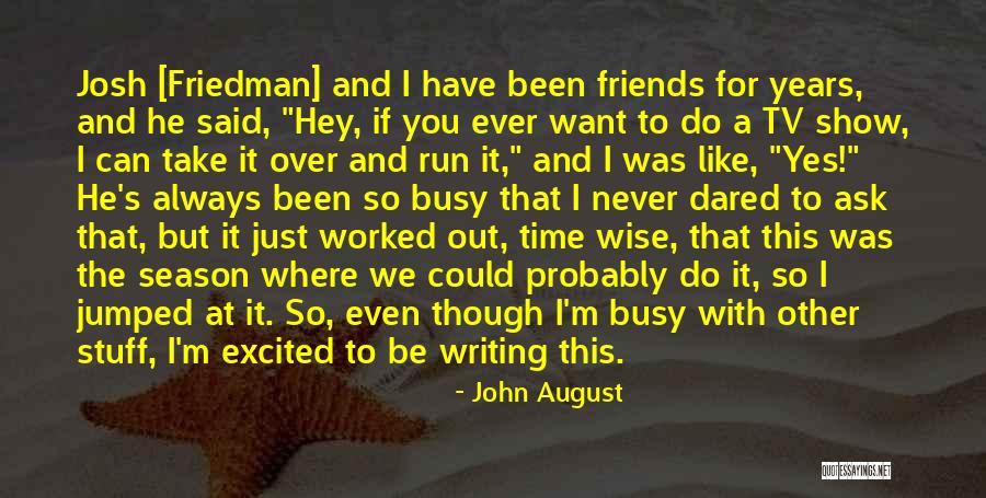 Years When August Quotes By John August Years When August Quotes By John August