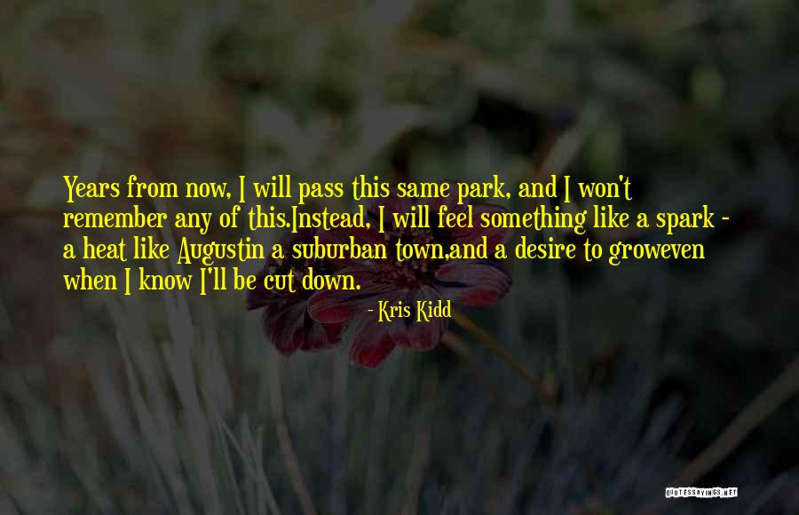 Years When August Quotes By Kris Kidd Years When August Quotes By Kris Kidd