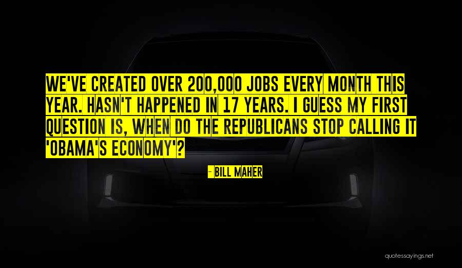 Years When Republicans Quotes By Bill Maher Years When Republicans Quotes By Bill Maher