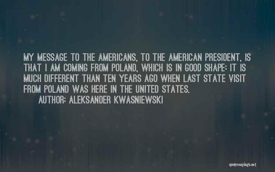 Years When States Quotes By Aleksander Kwasniewski