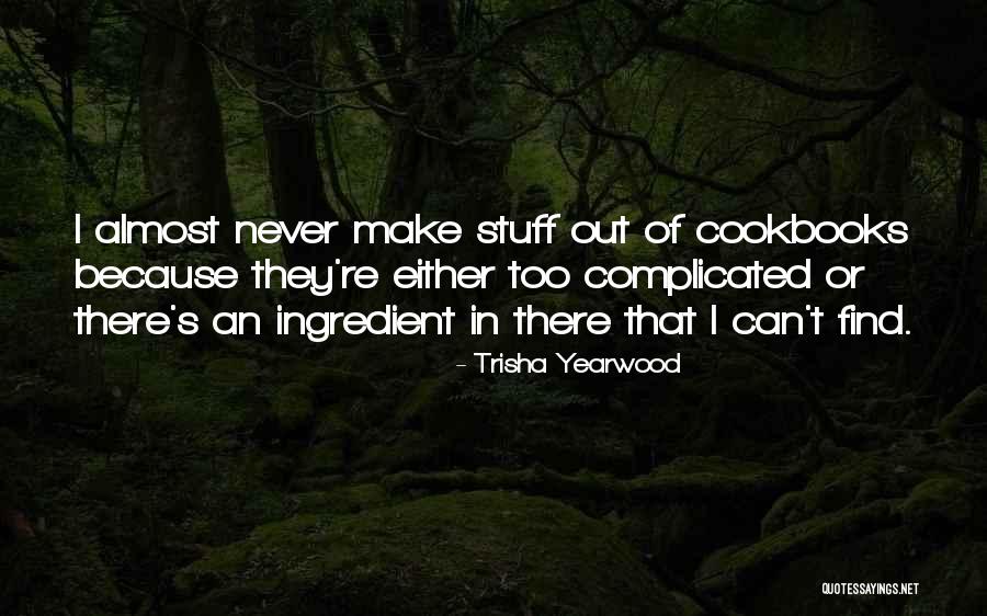 Yearwood Trisha Quotes By Trisha Yearwood Yearwood Trisha Quotes By Trisha Yearwood