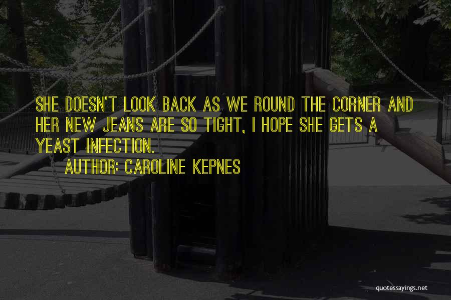 Yeast Infection Quotes By Caroline Kepnes