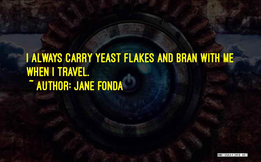 Yeast Quotes By Jane Fonda