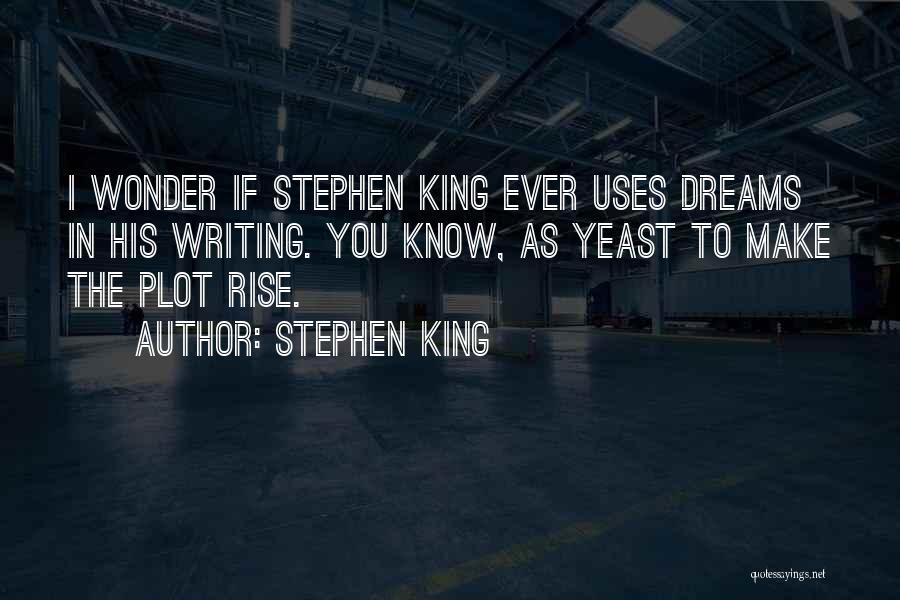 Yeast Quotes By Stephen King