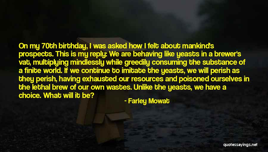 Yeasts Quotes By Farley Mowat Yeasts Quotes By Farley Mowat