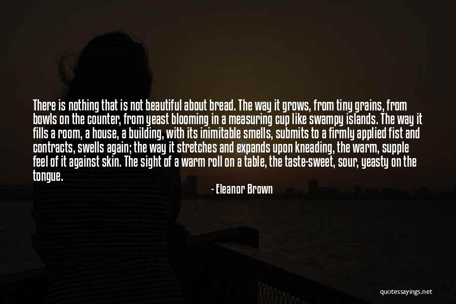 Yeasty Quotes By Eleanor Brown Yeasty Quotes By Eleanor Brown