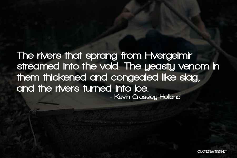Yeasty Quotes By Kevin Crossley-Holland Yeasty Quotes By Kevin Crossley-Holland