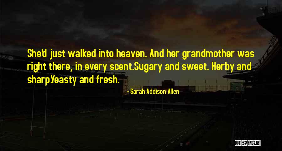 Yeasty Quotes By Sarah Addison Allen Yeasty Quotes By Sarah Addison Allen