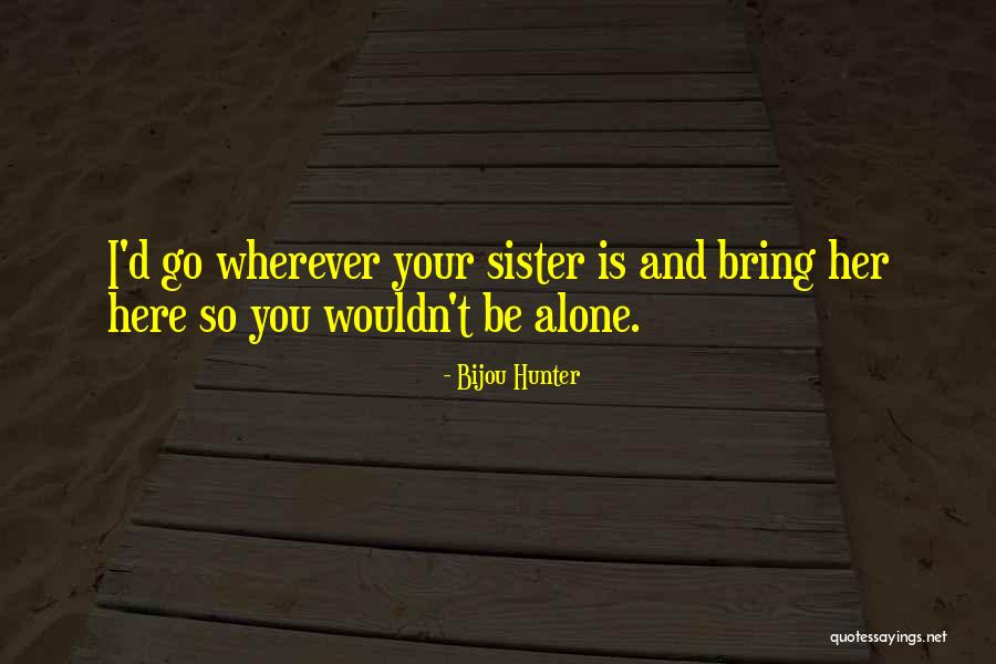 Yeiser House Quotes By Bijou Hunter Yeiser House Quotes By Bijou Hunter