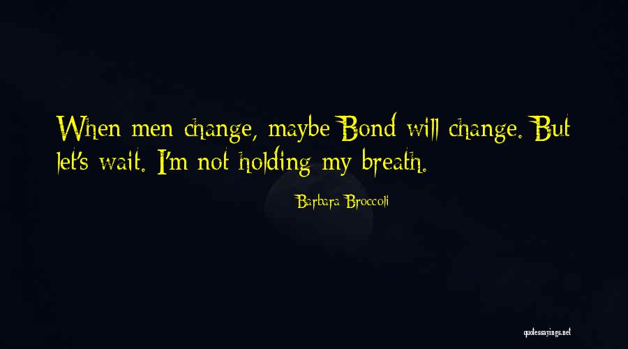 Yeison Jimenez Quotes By Barbara Broccoli Yeison Jimenez Quotes By Barbara Broccoli