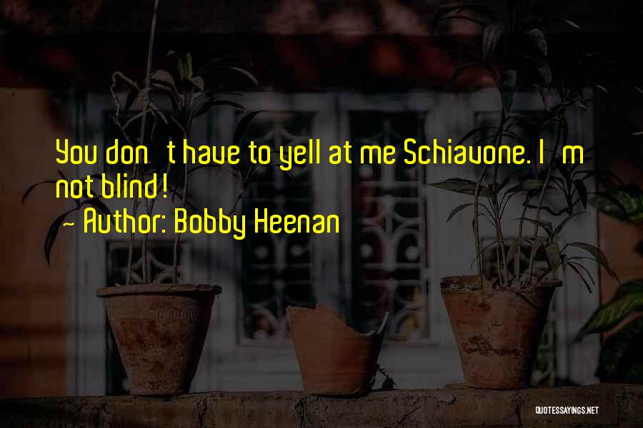 Yell At Me Quotes By Bobby Heenan