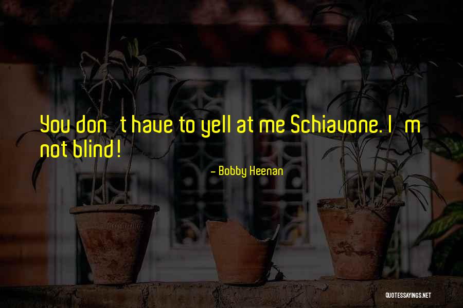 Yell At Me Quotes By Bobby Heenan Yell At Me Quotes By Bobby Heenan