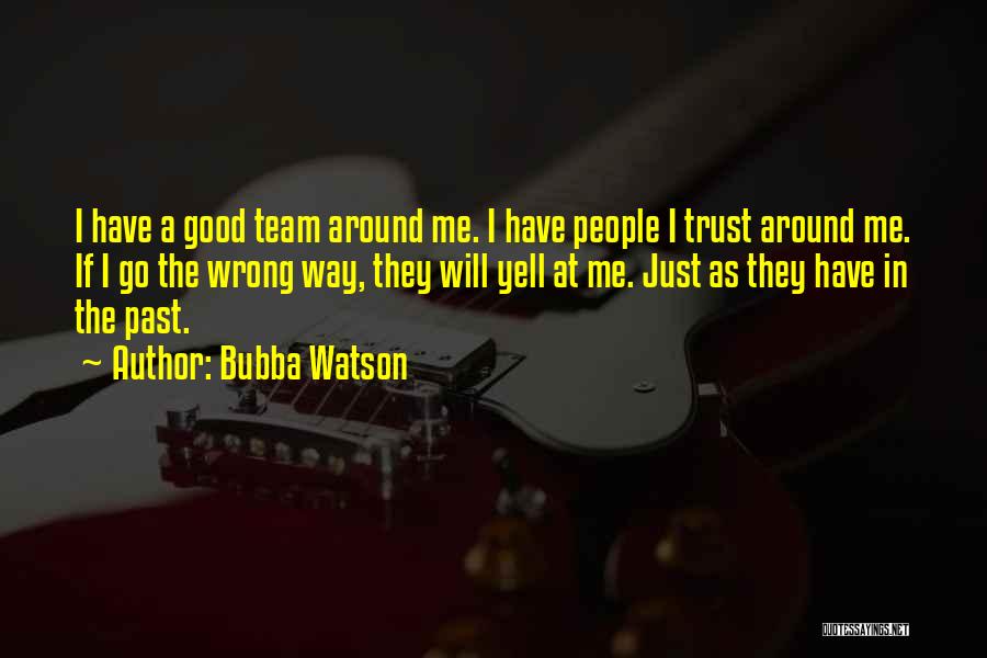 Yell At Me Quotes By Bubba Watson