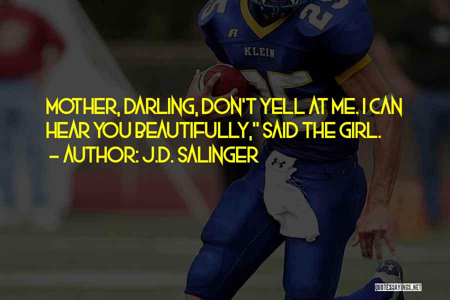Yell At Me Quotes By J.D. Salinger