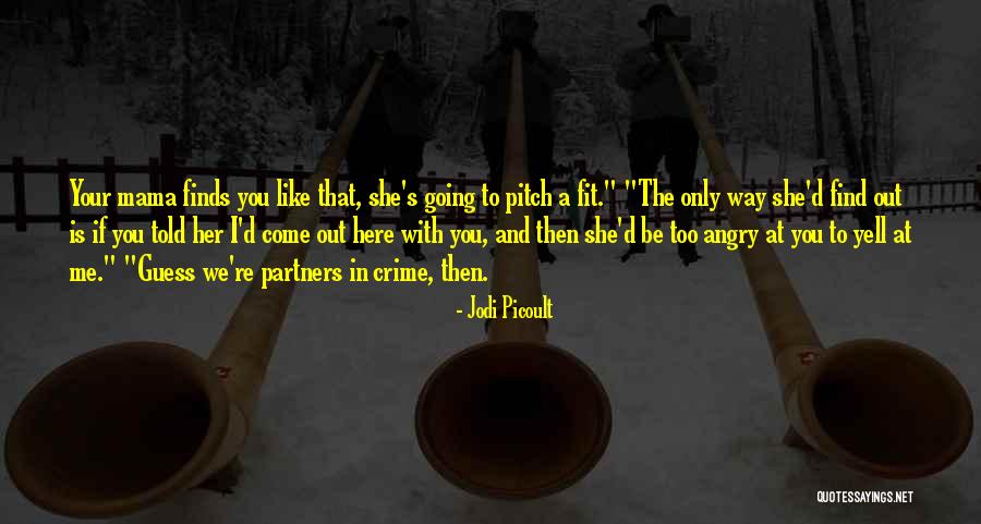 Yell At Me Quotes By Jodi Picoult Yell At Me Quotes By Jodi Picoult
