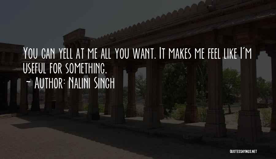 Yell At Me Quotes By Nalini Singh
